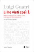 Li ho visti cosi. Protagonisti di università, industria, banca, professione nell'ultimo secolo. 1.