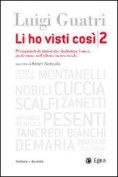 Li ho visti così. Protagonisti di università, industria, banca, professione nell'ultimo mezzo secolo. 2.