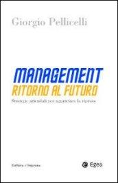 Management. Ritorno al futuro. Strategie aziendali per agganciare la ripresa