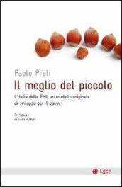 Il meglio del piccolo. L'Italia delle PMI: un modello originale di sviluppo per il Paese