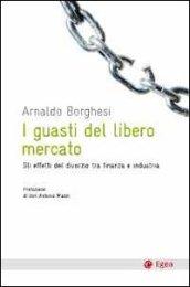 I guasti del libero mercato. Gli effetti del divorzio tra finanzia e industria