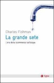 La grande sete. L'era della scommessa sull'acqua