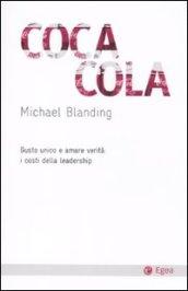 Coca Cola. Gusto unico e amare verità: i costi della leadership