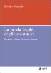 Tutela legale degli investitori. Disciplina civilistica dei prodotti finanziari (La)