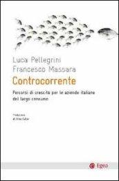 Controcorrente. Percorsi di crescita per le aziende italiane del largoconsumo