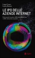 Le IPO delle aziende internet. Il piu grande inganno della storia finanziaria e delle valutazioni aziendali