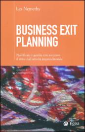 Business exit planning. Pianificare e gestire con successo il ritiro dall'attività imprenditoriale