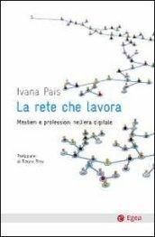 La rete che lavora. Mestieri e professioni nell'era digitale