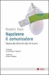 Napoleone, il comunicatore. Passare alla storia non solo con le armi