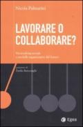 Lavorare o collaborare?: Networking sociale e modelli organizzativi del futuro (Cultura di impresa)