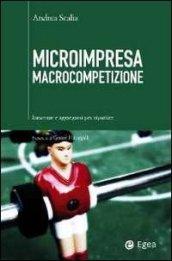 Microimpresa macrocompetizione. Innovare e aggregarsi per ripartire