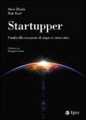 Startupper. Guida alla creazione di imprese innovative