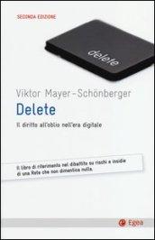 Delete. Il diritto all'oblio nell'era digitale