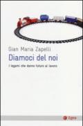 Diamoci del noi. I legami che danno futuro al lavoro