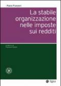 La stabile organizzazione nelle imposte sui redditi. Con aggiornamento online