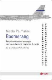 Boomerang. Perché cent'anni di tecnologia non hanno (ancora) migliorato il mondo