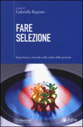 Fare selezione. Esperienza e metodo nella scelta delle persone