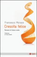 Crescita felice. Percorsi di futuro civile