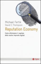 Reputation economy. Come ottimizzare il capitale delle nostre impronte digitali