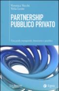 Partnership pubblico privato. Una guida manageriale, finanziaria e giuridica