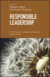 Responsible leadership. Creare benessere, sviluppo e performance a lungo termine