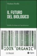 Il futuro del biologico. Modello di sviluppo per l'agroalimentare