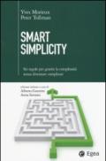 Smart simplicity. Sei regole per gestire la complessità senza diventare complicati