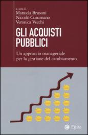 Gli acquisti pubblici. Un approccio manageriale per la gestione del cambiamento