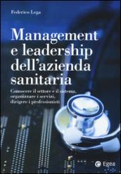 Management della sanità. Comprendere e gestire le sfide del settore e delle aziende sanitarie