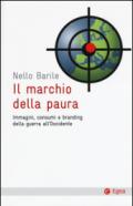 Il marchio della paura. Immagini, consumi e branding della guerra all'occidente