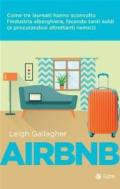 Airbnb: Come tre laureati hanno sconvolto l'industria alberghiera, facendo tanti soldi (e procurandosi altrettanti nemici)