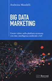 Big data marketing. Creare valore nella platform economy con dati, intelligenza artificiale e IoT: 1