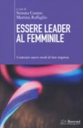 Essere leader al femminile. Costruire nuovi modi di fare impresa