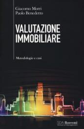 Valutazione immobiliare. Metodologie e casi