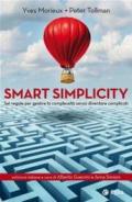 Smart simplicity. Sei regole per gestire la complessità senza diventare complicati