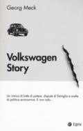 Volkswagen story. Un intrico di lotte di potere, dispute di famiglia e scelte di politica economica. E non solo...