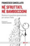 Né sfruttati né bamboccioni. Risolvere la questione generazionale per salvare l'Italia