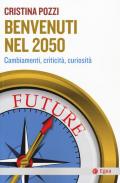 Benvenuti nel 2050. Cambiamenti, criticità e curiosità