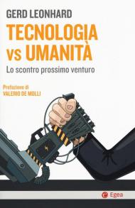 Tecnologia vs umanità. Lo scontro prossimo venturo