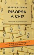 Risorsa a chi? Valorizzare le persone per migliorare le performance aziendali