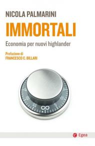 Immortali. Economia per nuovi highlander