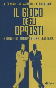 Il gioco degli opposti. Storie di innovazione italiana