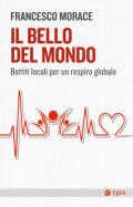 Il bello del mondo. Battiti locali per un respiro globale