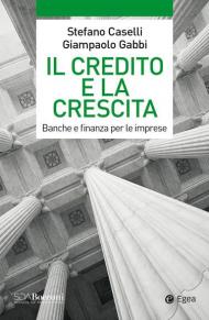 Il credito e la crescita. Banche e finanza per le imprese