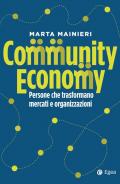 Community economy. Persone che trasformano mercati e organizzazioni