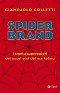 Spider brand. I trenta superpoteri dei nuovi eroi del marketing