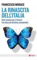 La rinascita dell'Italia. Una visione per il futuro tra etica ed estetica aumentate