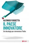 Il paese innovatore. Un decalogo per reinventare l'Italia