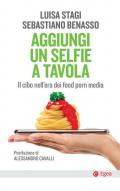 Aggiungi un selfie a tavola. Il cibo nell'era dei food porn media