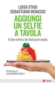 Aggiungi un selfie a tavola. Il cibo nell'era dei food porn media